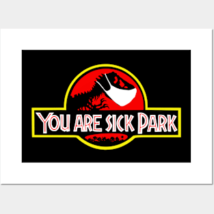 You are sick Park Posters and Art